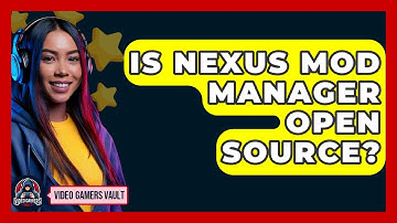 Is Nexus Mod Manager Open Source? - Video Gamers Vault