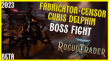 Warhammer 40,000: Rogue Trader - Fabricator Censor Cubis Delphim- Boss Fight- Core Difficulty [BETA]