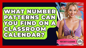 What Number Patterns Can You Find On A Classroom Calendar? - Your Crafty Classroom