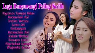 Lagu Banyuwangi Paling Sedih ~ Kumpulan Lagu Banyuwangi Sedih || Lagu Sedih 2022