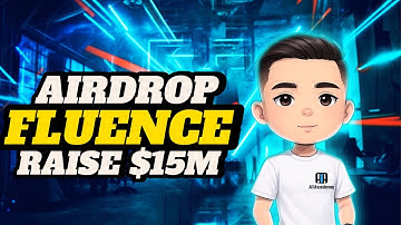 Hướng Dẫn AirDrop FLUENCE - Raise $15M Từ Multicoin Cappital …