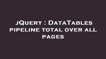 jQuery : DataTables pipeline total over all pages