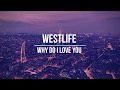 Westlife - Why do i love you - Lyrics Video