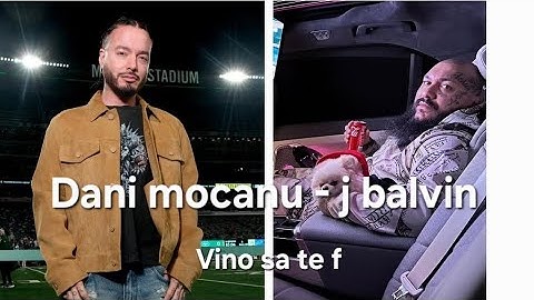 Dani mocanu - J balvin - vino sa te f (mashup)