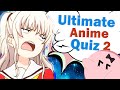 ULTIMATE ANIME QUIZ 2 | 60 [Openings, Endings, Characters and 1 Second round]