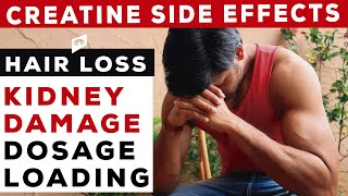 CREATINE SIDE EFFECTS - HAIR LOSS, KIDNEY DAMAGE || LOADING PHASE & DOSAGE ?