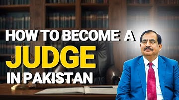 How to Become a Judge in Pakistan | Civil Judge , High Court Judge