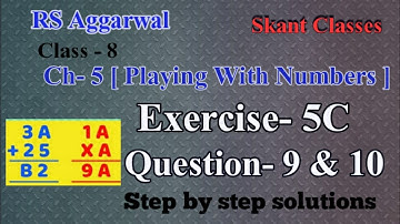 Playing With Numbers| Class 8 Exercise 5C Question 9 - 10| RS Aggarwal| Skant Classes