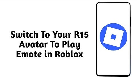 Switch To Your R15 Avatar To Play Emote in Roblox