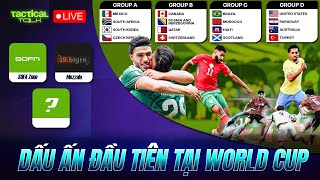 Phân Tích Bảng A-B-C-B, World Cup Lần Này Sẽ RẤT HẤP DẪN ! | Tactical Talk Live| SOFA Zone