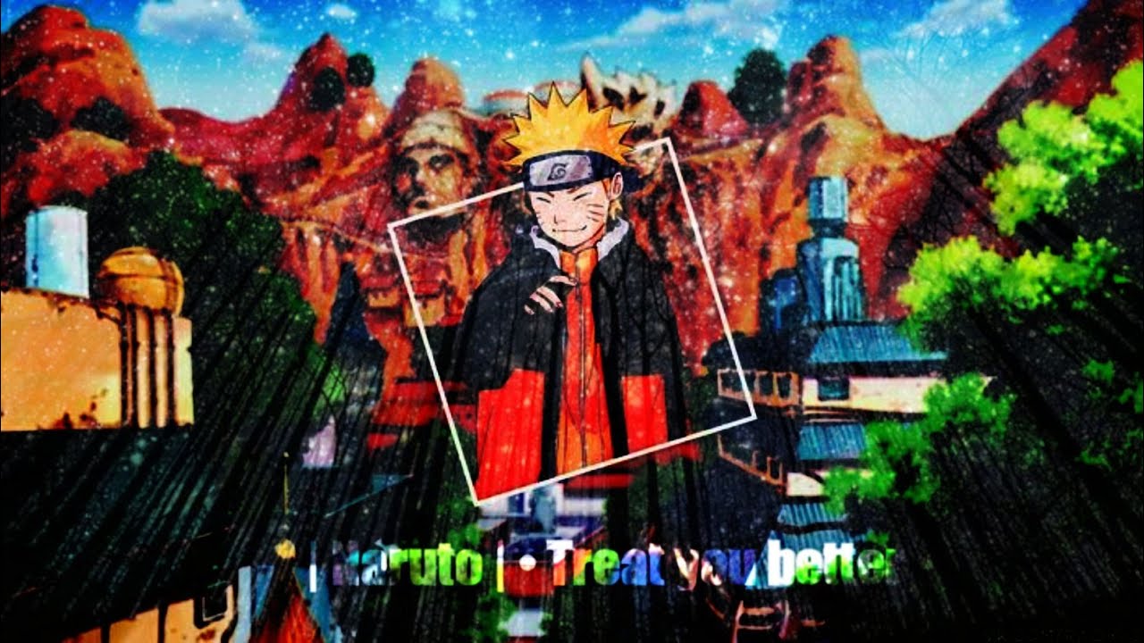 { Naruto • Treat you better • EDIT/CAPCUT YouTube