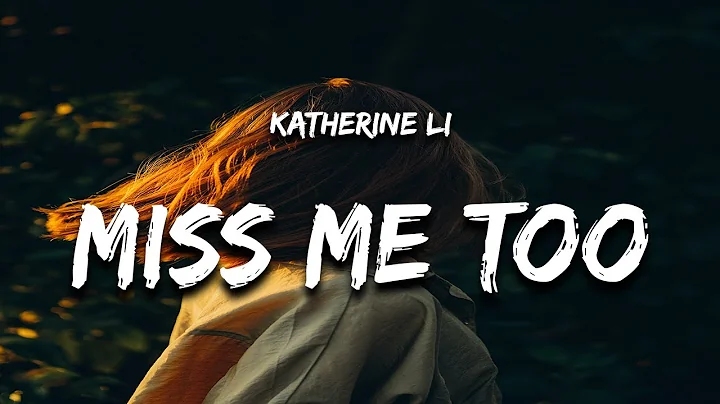 Katherine Li - Miss Me Too (Lyrics)
