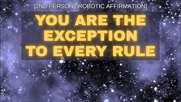 You Are The EXCEPTION To Every Rule [2nd Person] [Robotic Affirmation] [Self-Hypnosis] #LoA