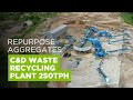 Repurpose aggregates 250tph waste recycling plant  technical overview  cde projects