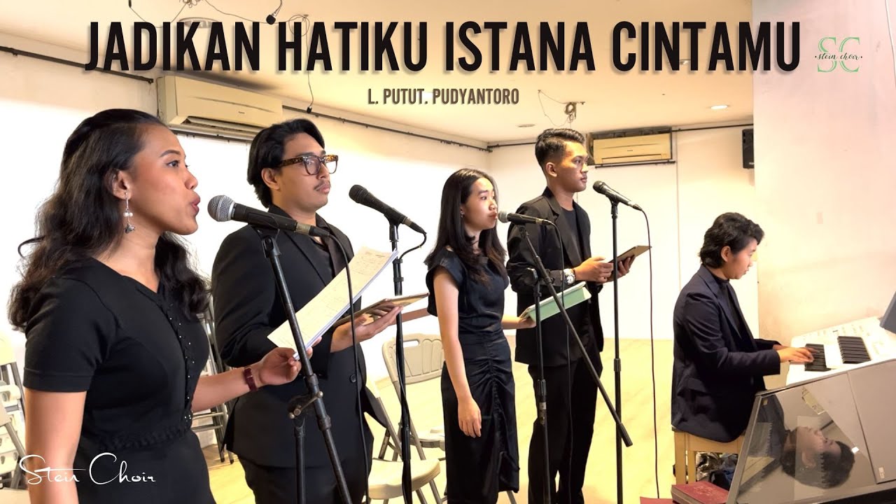 Stein Choir - Jadikan Hatiku Istana Cintamu (L. Putut Pudyantoro)