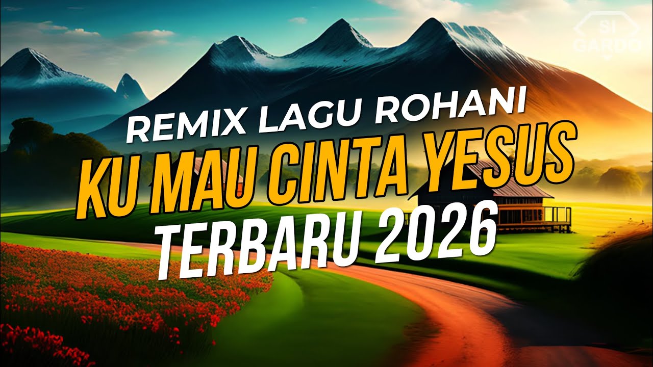 Remix Lagu Rohani KU MAU CINTA YESUS SELAMANYA Terbaru 2026 [Si Gardo Remix]