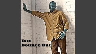 Bounce Dat - Dox