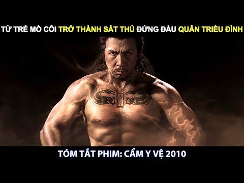 #1 [Review Phim] Từ Trẻ Mồ Côi Trở Thành Sát Thủ Đứng Đầu Quân Triều Đình | Tóm Tắt Phim Cẩm Y Vệ 2010 Mới Nhất