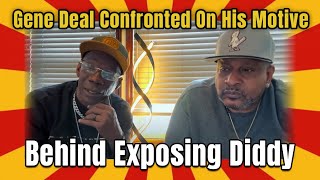 Gene Deal Confronted On His Motive Behind Exposing Diddy