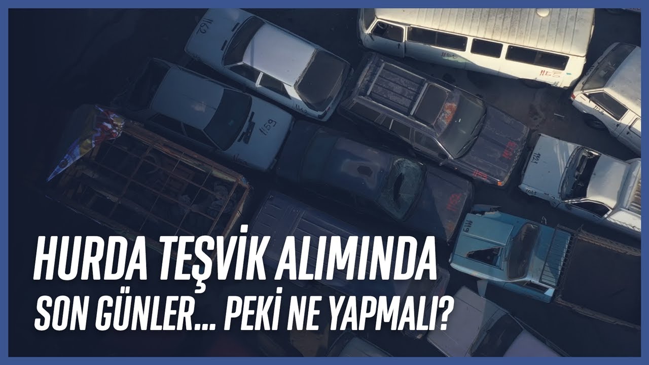 Hurda Teşvik Alımında Son Günler- Peki Ne Yapmalı?