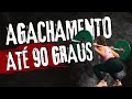 AGACHAMENTO ATÉ 90 GRAUS
