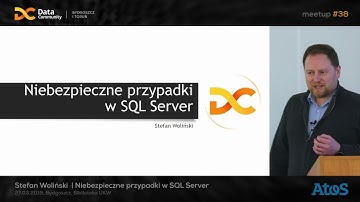 Stefan Woliński - Niebezpieczne przypadki w SQL Server (meetup 38)
