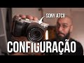 Como Configuro minha Sony A7CII para Foto e Vídeo!