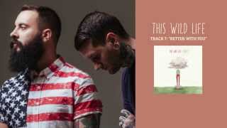 This Wild Life - "Better With You" (Full Album Stream) chords