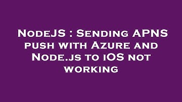 NodeJS : Sending APNS push with Azure and Node.js to iOS not working