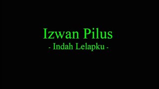 Video thumbnail of "Izwan Pilus - Indah Lelapku"