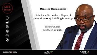 LIVE | George Building Collapse | Minster Thulas Nxesi briefs media