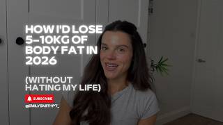 How I'd Lose 5-10kg of Body Fat in 2026 (Without Hating My Life)