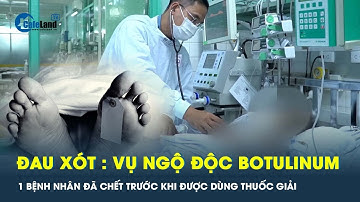Người đàn ông ngộ độc botulinum tử vong trước khi kịp dùng thuốc 8.000 USD | CafeLand