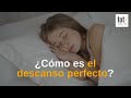 ¿Cómo es el descanso perfecto? 😴 | Consejos para descansar bien