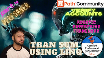 Verify Accounts Project in ReFramework | Part - 4 | Performer | UiPath | RPA