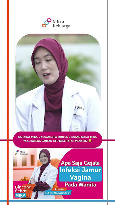 Kenali gejala infeksi jamur vagina & pengobatannya bersama dr. Duma Mauliyasari, Sp.Dv hanya di BSM!
