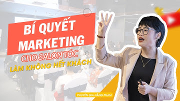 Bí quyết Marketing cho Salon tóc làm không hết khách