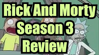 Rick And Morty Season 3 Review - EVERY Episode Reviewed