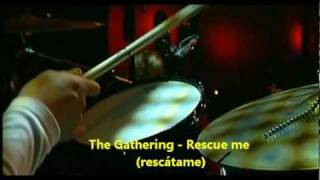 The Gathering - Rescue me (subtitulado)