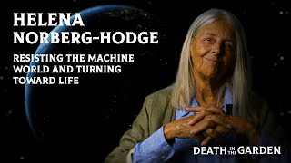 Helena Norberg-Hodge: Resisting the Machine World and Turning Toward Life | Full-Length Interview