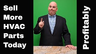 HVAC Technician sales secrets 45 How to sell more HVAC parts