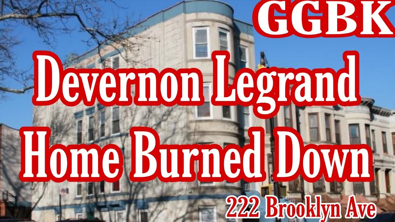 The Former Home Of Devernon Legrand Burned Down Brooklyn YouTube