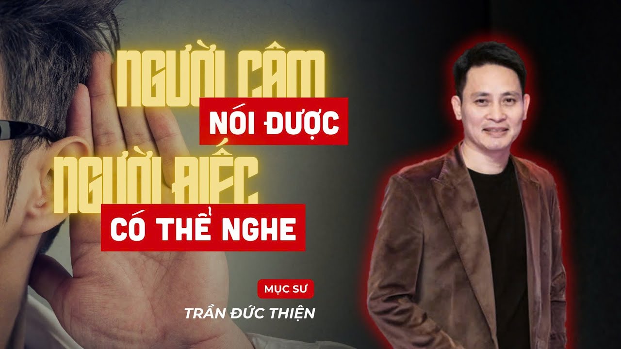 Người Câm Nói Được, Người Điếc Có Thể Nghe | Mục sư Trần Đức Thiện