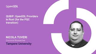 OpenSSL Conference 2025 - Nicola Tuveri - QUBIP: OpenSSL Providers in Rust (for the PQC transition)