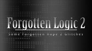 Forgotten Logic 2 - Some Forgotten Hope 2 Glitches