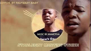 Starleezy Martins -Uthike-(Prod.by Fauteezy baby 2o22)