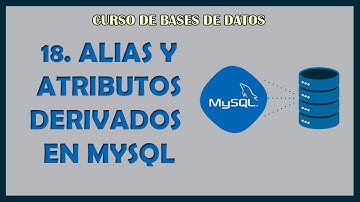 18. ALIAS y ATRIBUTOS DERIVADOS en MySQL