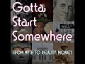 Gotta Start Somewhere Podcast - From Myth to Reality: Money (Audio Only)