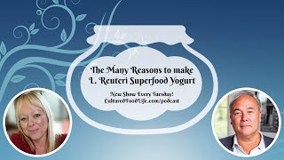 Podcast Episode 194: The Many Reasons to make L  Reuteri Superfood Yogurt