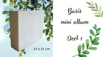 Basis mini album ~ deel 1 (21x21 cm)
